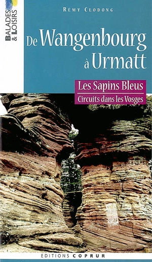 Les Sapins bleus : circuits dans les Vosges. Vol. 2. De Wangenbourg à Urmatt - Rémy Clodong