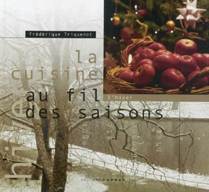 La cuisine au fil des saisons. Vol. 2003. L'hiver - Frédérique Triquenot