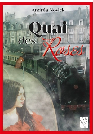 QUAI DES ROSES - Andrea Novick