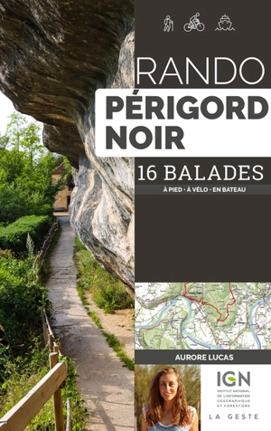 Rando Périgord noir : 16 balades : à pied, à vélo en bateau - Aurore Lucas