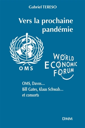 Vers la prochaine pandémie : OMS, Davos..., Bill Gates, Klaus Schwab..., et consorts - Gabriel Tereso