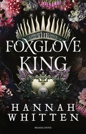 The nightshade crown. Vol. 1. The foxglove king - Hannah Whitten