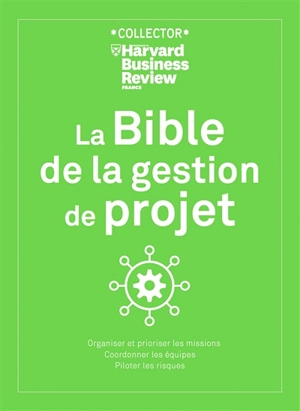 La bible de la gestion de projet : comment lancer, diriger et soutenir des projets avec succès - Antonio Nieto-Rodriguez