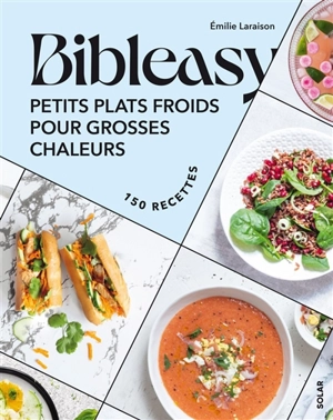 Petits plats froids pour grosses chaleurs : 150 recettes - Emilie Laraison