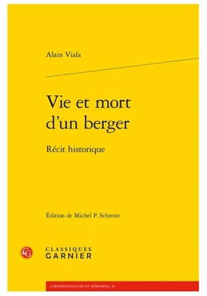 Vie et mort d'un berger : récit historique - Alain Viala