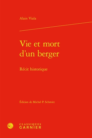 Vie et mort d'un berger : récit historique - Alain Viala