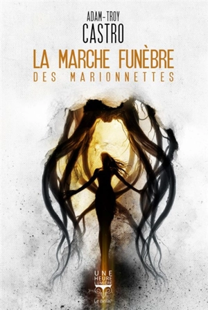 La marche funèbre des marionnettes - Adam-Troy Castro