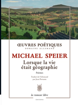 Oeuvres poétiques, domaine allemand : lorsque la vie était géographie : poèmes - Michael Speier