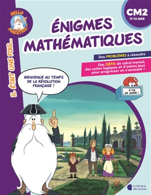 Enigmes mathématiques, CM2, 11-12 ans : bienvenue au temps de la Révolution française ! - Antoine Houlou-Garcia