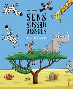 Sens dessus dessous : un livre à secouer - Anne Derenne