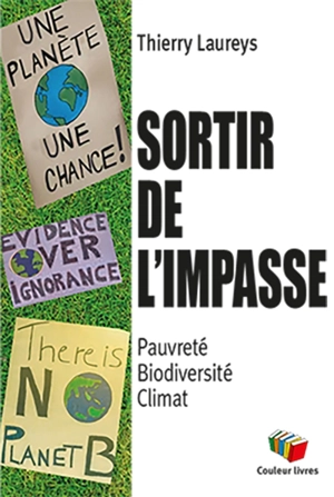 Sortir de l'impasse ou subir l'effondrement ! : pauvreté, biodiversité, climat - Thierry Laureys