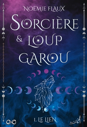 Sorcière & loup-garou. Vol. 1. Le lien - Noëmie Flaux