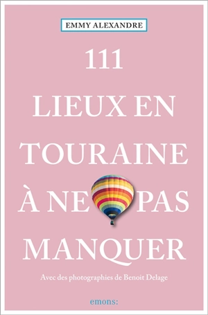 111 lieux en Touraine à ne pas manquer - Emmy Alexandre