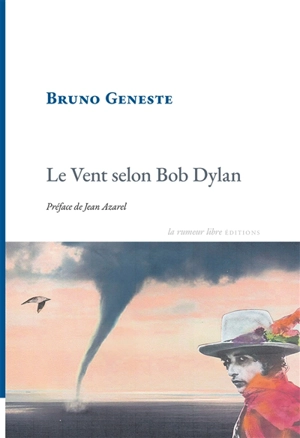 Le vent selon Bob Dylan - Bruno Geneste