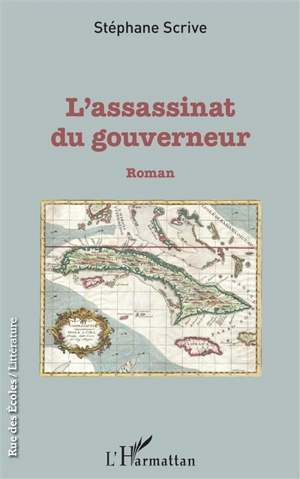 L'assassinat du gouverneur - Stéphane Scrive