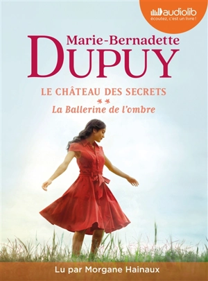 Le château des secrets. Vol. 2. La ballerine de l'ombre - Marie-Bernadette Dupuy