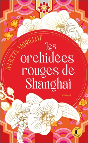 Les orchidées rouges de Shanghai - Juliette Morillot