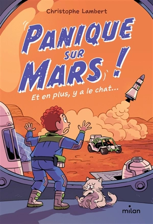(Presque) seul sur Mars. Panique sur Mars ! : et en plus, y a le chat... - Christophe Lambert