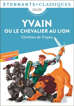 Yvain ou Le chevalier au lion : collège - Chrétien de Troyes
