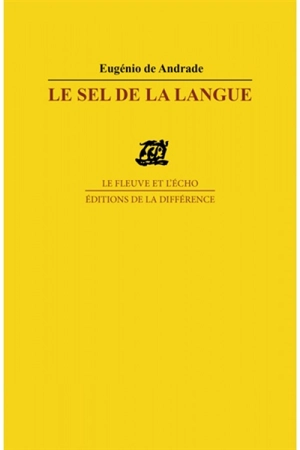 Le sel de la langue : poèmes - Eugénio de Andrade