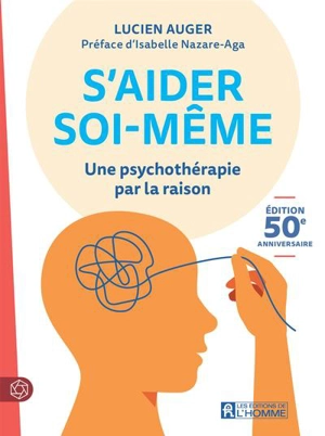 S'aider soi-même : Une psychothérapie par la raison - Lucien Auger