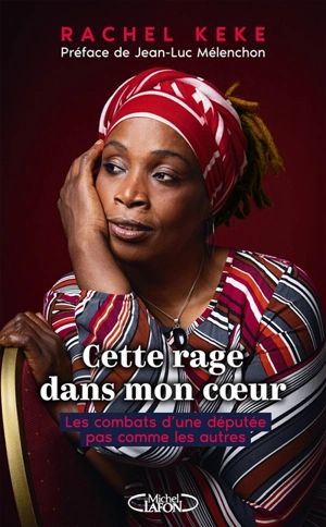 Cette rage dans mon coeur : les combats d'une députée pas comme les autres - Rachel Keke Raïssa