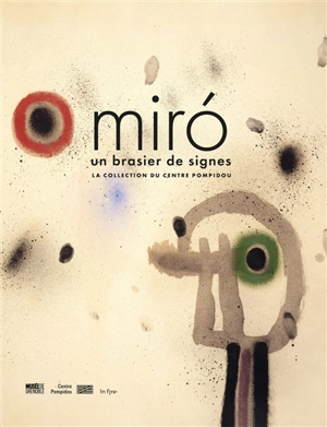 Miro : un brasier de signes : la collection du Centre Pompidou