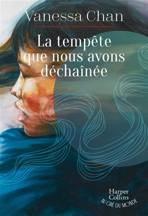 La tempête que nous avons déchaînée - Vanessa Chan