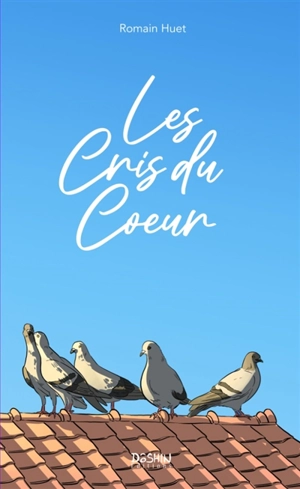 Les cris du coeur - Romain Huet