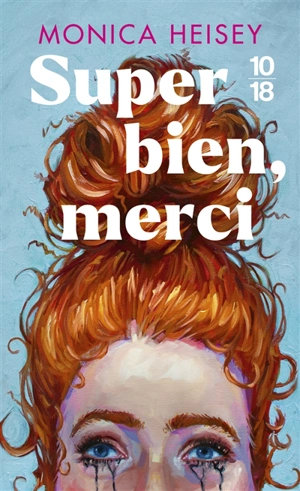 Super bien, merci - Monica Heisey