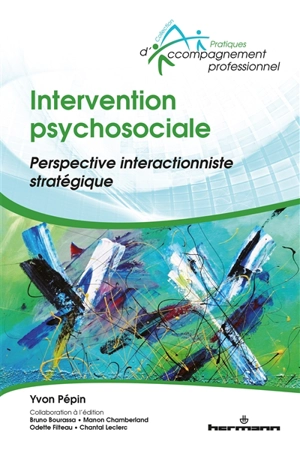 Intervention psychosociale : perspective interactionniste stratégique - Yvon Pépin