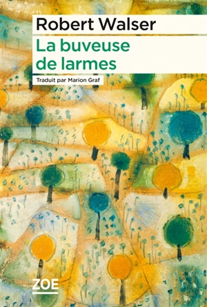 Proses brèves. Vol. 4. La buveuse de larmes - Robert Walser