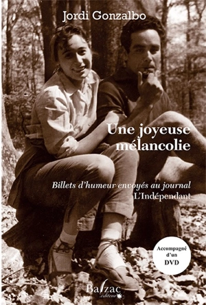 Une joyeuse mélancolie : billets d'humeur envoyés au journal L'Indépendant de Perpignan - Jordi Gonzalbo