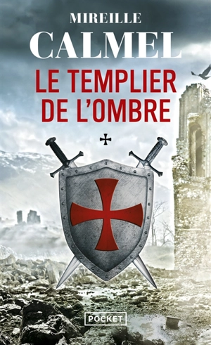 Le templier de l'ombre. Vol. 1 - Mireille Calmel