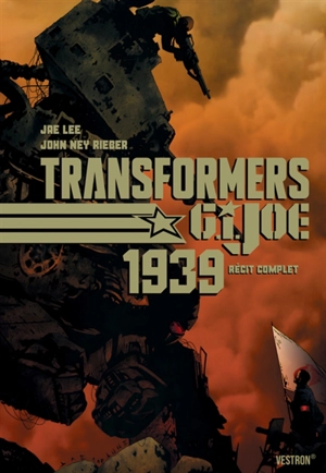 Transformers : G.I. Joe 1939 : récit complet - John Ney Rieber