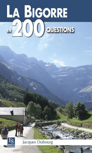 La Bigorre en 200 questions - Jacques Dubourg