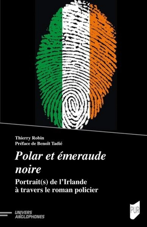 Polar et émeraude noire : portrait(s) de l'Irlande à travers le roman policier - Thierry Robin