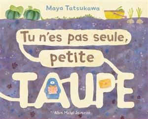 Tu n'es pas seule, Petite Taupe - Maya Tatsukawa