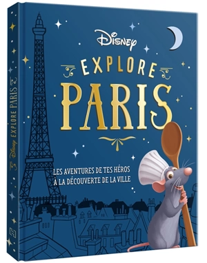 Disney explore Paris : les aventures de tes héros à la découverte de la ville - Walt Disney company