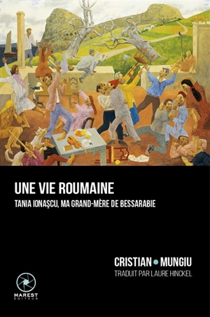 Une vie roumaine : Tania Ionascu, ma grand-mère de Bessarabie - Christian Mungiu