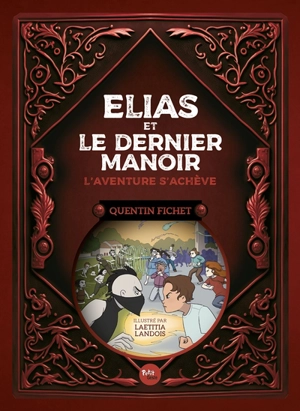 Elias et le dernier manoir du Marais poitevin. Vol. 2. L'aventure s'achève - Quentin Fichet