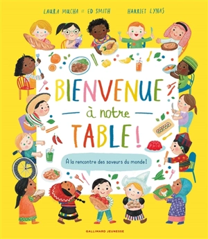 Bienvenue à notre table ! : à la rencontre des saveurs du monde ! - Laura Mucha