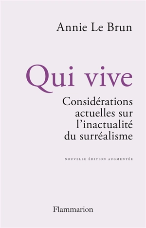 Qui vive : considérations actuelles sur l'inactualité du surréalisme - Annie Le Brun