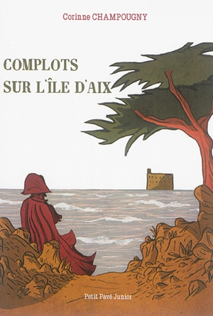 Complots sur l'île d'Aix - Corinne Champougny