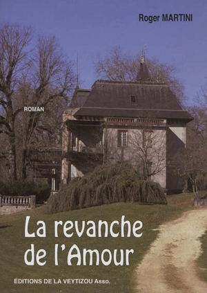 La revanche de l'amour - Roger Martini