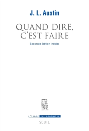 Quand dire, c'est faire : conférences William James prononcées à l'université de Harvard en 1955 - John Langshaw Austin