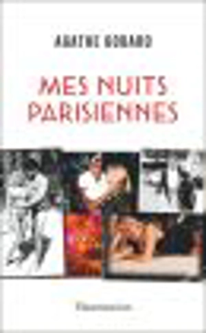 Mes nuits parisiennes - Agathe Godard