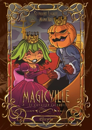 Magicville : 3 : Le Cavalier Citrouille - Stéphanie Lagalle