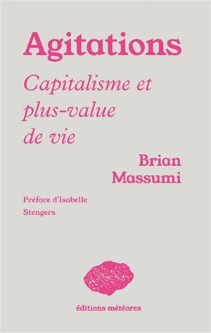Agitations : capitalisme et plus-value de vie - Brian Massumi