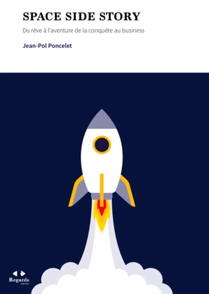 Space side story : du rêve à l'aventure de la conquête au business - Jean-Pol Poncelet